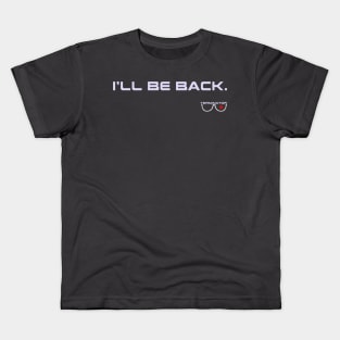 I'll be back Kids T-Shirt